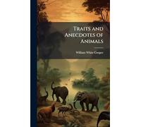 Traits and Anecdotes of Animals