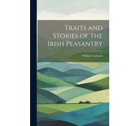 Traits And Stories Of The Irish Peasantry