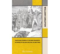 Traits And Stories Of The Irish Peasantry, The Works of. William Carleton, Volume Three