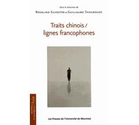 Traits chinois/Lignes francophones - Rosalind Silvester - Presses Universite De Montreal - broché - Essai