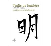 Traits de lumière Lisa Bresner, une fulgurance - Damien Robin - Art 3 Galerie Plessis - broché - Essai
