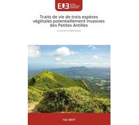 Traits de vie de trois espèces végétales potentiellement invasives des Petites Antilles