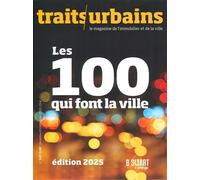 Traits Urbains n°147/148 : Les 100 qui font la ville Edition 2025 - Décembre 2024/Janvier 2025 - Traits Urbains - Agence Innovapresse - broché - Revue