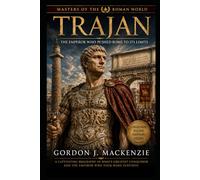 Trajan: The Emperor Who Pushed Rome to Its Limits