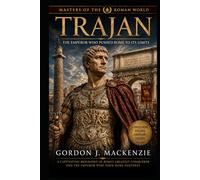 Trajan: The Emperor Who Pushed Rome to Its Limits