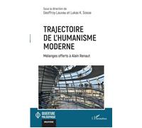 Trajectoire de l'humanisme moderne Mélanges offerts à Alain Renaut - Geoffroy Lauvau - L'harmattan - broché - Etude
