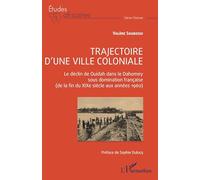 Trajectoire d'une ville coloniale: Le déclin de Ouidah dans le Dahomey sous domination française (de la fin du XIXe siècle aux années 1960)
