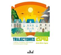 Trajectoires 2040 3 récits, 3 analyses, 100 métiers et marches pour (ré)agir - Jean-Marc Ligny - Actusf - broché - Récit