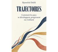 Trajectoires: Comment les pays se développent, progressent ou s'enlisent