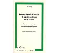 Trajectoires de Chinois et représentations de la France Pour une compétence interculturelle sino-française - Yong Xie - L'harmattan - broché - Essai