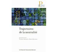 Trajectoires de la neutralité - Collectif - Presses Universite De Montreal - broché - Essai