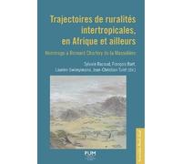 Trajectoires De Ruralités Intertropicales, En Afrique Et Ailleurs - Hommage À Bernard Charlery De La Masselière