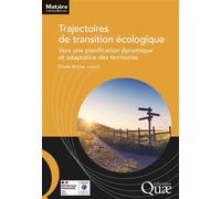 Trajectoires de transition écologique Vers une planification dynamique et adaptative des territoires - Elodie Briche - Quae - broché - Etude