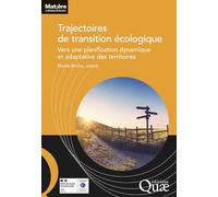 Trajectoires De Transition Écologique - Vers Une Planification Dynamique Et Adaptative Des Territoires