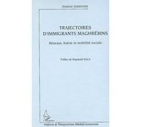 Trajectoires d'immigrants maghrébins Réseaux, fratrie et mobilité sociale - Abdelali Kerroumi - L'harmattan - broché - Essai