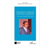 Trajectoires Et Identités Des Lettres Congolaises - Hommage À Mukala Kadima-Nzuji