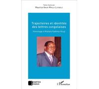 Trajectoires et identités des lettres congolaises Hommage à Mukala Kadima-Nzuji - Maurice Amuri Mpala-Lutebele - L'harmattan - broché - Essai