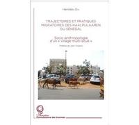 Trajectoire Et Pratiques Migratoires Des Haalpulaaren Du Sénégal - Socio-Anthropologie D'un "Village Multi-Situé