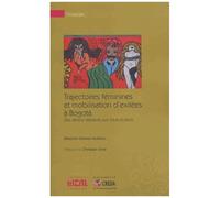 Trajectoires Féminines Et Mobilisation D'exilées À Bogota : Des Destins Déplacés