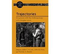 Trajectories: Excursions With The Anthropology Of E. Douglas Lewis (Asian Thought And Culture) (Hardcover) Julian C H Lee, Thomas A Reuter (Auteur)