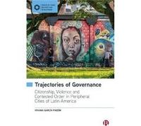 Trajectories of Governance by Garcia Pinzon & Viviana The University of Freiburg & Germany Garcia Pinzon Viviana The University of Freiburg Germany (Auteur)