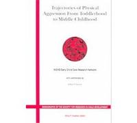 Trajectories Of Physical Aggression From Toddlerhood To Middle Childhood, Monographs of the Society for Research in Child Development NICHD Early Child Care Research Network, William F. Arsenio (Auteu