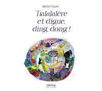 Tralalalère et digue, ding, dong ! - Michel Faure - Verone Eds - broché - Roman