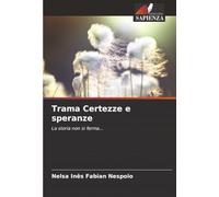 Trama Certezze e speranze: La storia non si ferma...