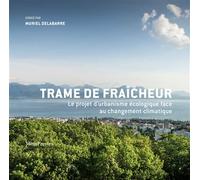 Trame de fraîcheur Le projet d’urbanisme écologique face au changement climatique - Muriel Delabarre - Metispresses - broché - Monographie