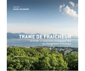 Trame de fraîcheur Le projet d’urbanisme écologique face au changement climatique - Muriel Delabarre - Metispresses - broché - Monographie