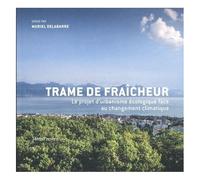 Trame De Fraîcheur - Le Projet Urbain Face Au Changement Climatique