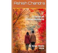 Trame di Compassione: Dr Engr Naila Hina