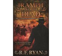 Trample Over the Dead: A Historical Western Series