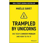 Maelle Gavet – Trampled by Unicorns – Le problème d'empathie des Big Tech et comment le résoudre
