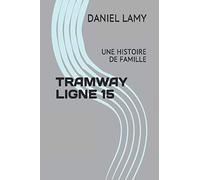 TRAMWAY LIGNE 15: UNE HISTOIRE DE FAMILLE