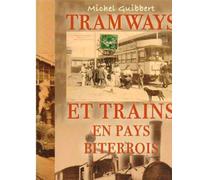 Tramways et trains en pays biterrois - Michel Guibbert - Du Mont Eds - broché - Monographie