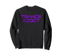 Trance Addict - House Music Rave Festival for Trance Sweatshirt