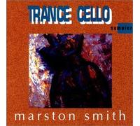 Trance Cello by Marston Smith (1999-01-01)