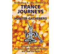 Trance Journeys of the Hunter-Gatherers - [Version Originale] Nicholas E Brink (Auteur)