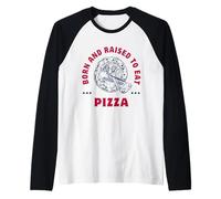 Tranches de Pizza : Born and Raised to Eat Pizza. Manche Raglan