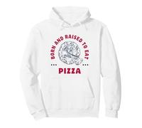 Tranches de Pizza : Born and Raised to Eat Pizza. Sweat à Capuche