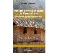 Tranches de vie d'un expat' de l'humanitaire – Petits extraits, 30 ans en Asie du Sud-Est