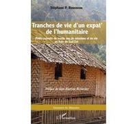 Tranches de vie d'un expat' de l'humanitaire Stéphane P. Rousseau (Auteur)