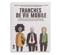 Tranches de vie mobile Enquete sociologique sur la grande mobilite liee au travail - Collectif - Loco - relié - Bande dessinée