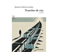 Tranches de vies - Quentin Tardivel-Lacombe - Complicites Eds - broché - Nouvelles