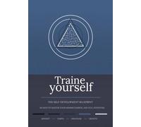 tranine yourself: THE SELF-DEVELOPMENT BLUEPRINT in just 40 days