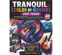 Tranquil Color by Number for Teens: Bold Coloring Pages Featuring Dragons, Unicorns, Wolves, Sharks, Guitars, Skateboards & More - The Perfect Gift for Teens & Young Adults