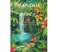 Tranquil Lines: Escape into the Tropical Jungle:大人の塗り絵-Adult Coloring Book