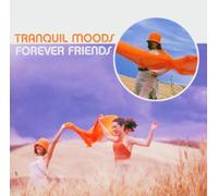 Tranquil Moods:Forever Friends