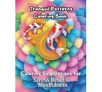 Tranquil Patterns Coloring Book: Bold & Simple Coloring Adventures for Ages 5+, Mindfulness, Stress Relief & Creative Fun with Fantasy and Cultural Designs
